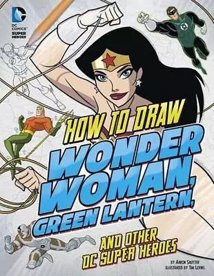 Buy How To Draw Wonder Woman, Green Lantern, And Other DC Super Heroes By Aaron Saut • 26.49£