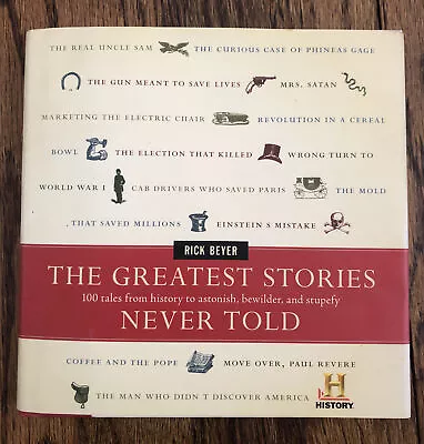 Buy The Greatest Stories Never Told: 100 Tales From History To Astonish Rick Beyer • 1.94£