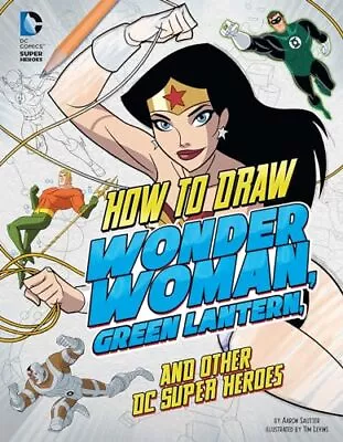 Buy How To Draw Wonder Woman, Green Lantern, And Other DC Super Heroes • 24.62£