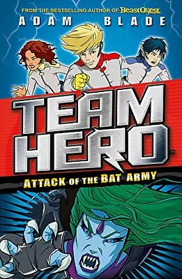 Buy Attack Of The Bat Army: Series 1 Book 2 (Team Hero),Adam Blade • 2.47£