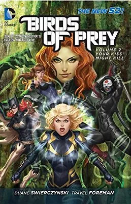 Buy BIRDS OF PREY VOL. 2: YOUR KISS MIGHT KILL (THE NEW 52) By Duane Swierczynski • 17.67£