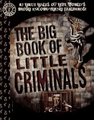 Buy THE BIG BOOK OF LITTLE CRIMINALS: 63 TRUE TALES OF THE By D C Comics *BRAND NEW* • 34.97£