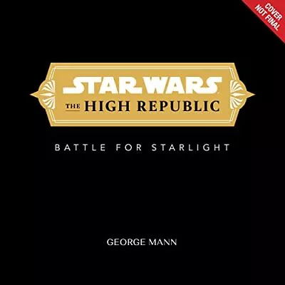 Buy Star Wars The High Republic: The Battle For Starlight By George Mann NEW • 6.50£