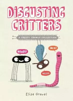 Buy Elise Gravel Disgusting Critters: A Creepy Crawly Collection (Paperback) • 10.08£