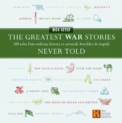 Buy The Greatest War Stories Never Told: 100 Tales From Military History To Astonish • 56.58£